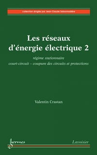 Les reseaux d’energie electrique T2 regime stationnaire court-circuit - coupure des circuits et protections - Valentin Crastan (2007)
