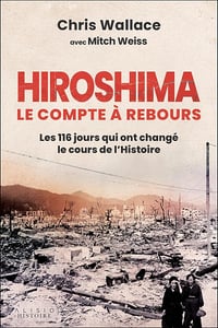 Hiroshima, le compte à rebours : Les 116 jours qui ont changé le cours de l'Histoire - Chris Wallace, Mitch Weiss (2025)