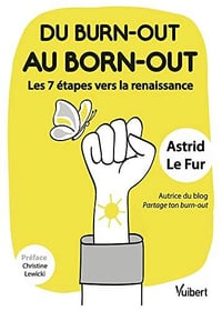 Du burn-out au born-out : les 7 étapes vers la renaissance - Astrid Le Fur (2022)