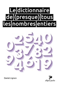 Daniel Lignon - Le dictionnaire de presque tous les nombres entiers - Daniel Lignon (2023)