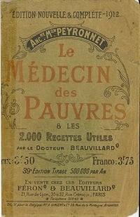 Le médecin des pauvres et les 2000 recettes utiles - Dr Beauvillard (1912)