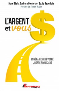 L'argent et vous : Itinéraire vers votre liberté financière - Marc Blais, Barbara Demers, Suzie Beaudoin (2023)