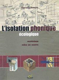 L’isolation phonique écologique : Matériaux, mise en oeuvre