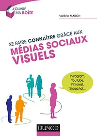 Se faire connaître grâce aux médias sociaux visuels: Instagram, YouTube, Pinterest, Snapchat (2018)