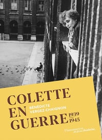 Colette en guerre. 1939-1945 - Bénédicte Vergez-Chaignon (2022)