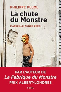 La chute du monstre - Marseille année zéro - Philippe Pujol (2019)
