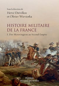 Histoire militaire de la France (Tome 1) – Olivier Wieviorka et Hervé Drévillon