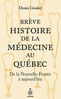 Denis Goulet - Brève histoire de la médecine au Québec (2026)
