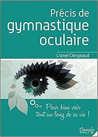 Précis de gymnastique oculaire - Lionel Clergeaud