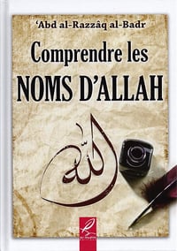 Comprendre les Noms d’Allah - Abd al-Razzâq al-Badr (2021)