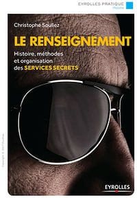 Le renseignement: Histoire, méthodes et organisation des services secrets