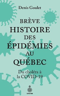 Denis Goulet - Brève histoire des épidémies au Québec: Du choléra à la COVID-19