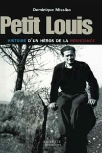 Petit Louis : Histoire d'un héros de la Résistance - Dominique Missika (2002)
