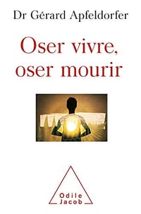 Oser vivre, oser mourir - Gérard Apfeldorfer (2021)