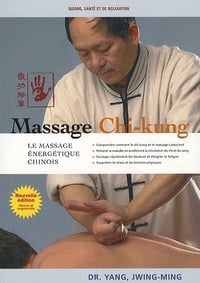 Massage Chi-kung : le massage énergétique chinois - Dr. Jwing-Ming Yang