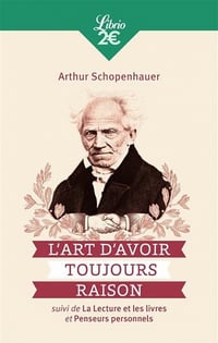 L'Art d'avoir toujours raison - Arthur Schopenhauer