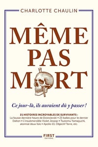 Même pas mort ! 21 histoires incroyables de survivants - Charlotte Chaulin (2025)
