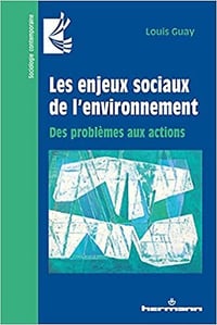 Les enjeux sociaux de l'environnement: Des problèmes aux actions - Louis Guay (2021)
