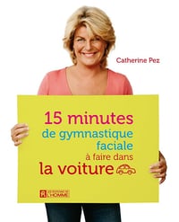 15 minutes de gymnastique faciale à faire dans la voiture - Catherine Pez