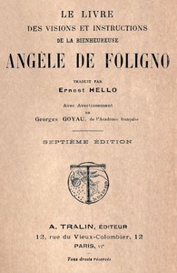 Le livre des visions et instructions de la bienheureuse Angèle de Foligno: Traduit par Ernest Hello avec avertissement de Georges Goyau, de l'Académie française