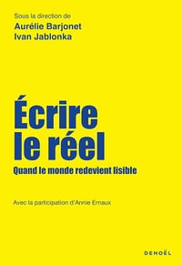 Ivan Jablonka, Aurélie Barjonet - Écrire le réel. Quand le monde redevient lisible (2026)