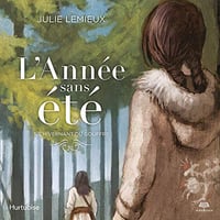 Julie Lemieux - L'hivernant du gouffre - L'année sans été tome 3 [2019]