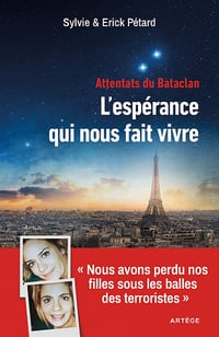 Attentats du Bataclan : l'espérance qui nous fait vivre - Sylvie Pétard, Erick Petard (2021)