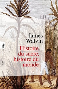 Histoire du sucre, histoire du monde - James Walvin (2022)