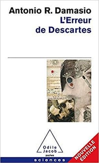 L'Erreur de Descartes: La raison des émotions - Antonio R. Damasio