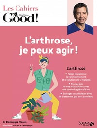 L'arthrose, je peux agir ! (Les Cahiers Dr. Good !) - Dominique PIERRAT (2020)