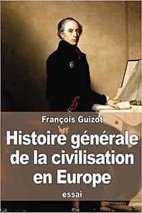 Histoire générale de la civilisation en Europe (1838) - François Guizot