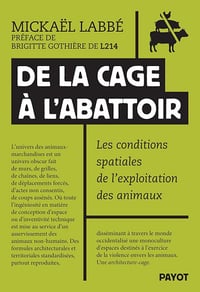 Mickaël Labbé - De la cage à l'abattoir: Les conditions spatiales de l'exploitation animale (2026)