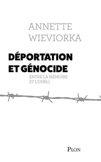 Annette Wieviorka - Déportation et génocide : Entre la mémoire et l'oubli (2025)