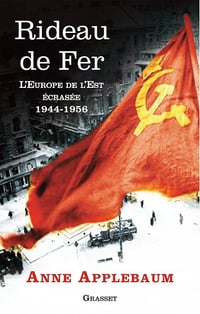 Rideau de fer : L'Europe de l'Est écrasée (1944-1956) Anne Applebaum (2014)
