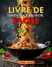 JUSTINE HOLMES - Livre De Recettes Au Wok Facile (2025)