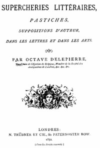 Supercheries littéraires : $b pastiches, suppositions d'auteurs dans les lettres et dans les arts