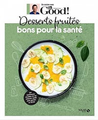 Michel Cymes, Carole Garnier - Desserts fruités bons pour la santé - Dr Good
