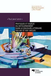 Pratiques et enjeux du détournement dans le discours littéraire des XXe et XXIe siècles - Eric Trudel (2011)