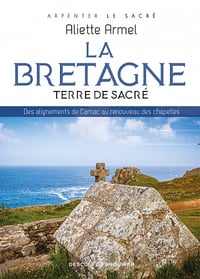 La Bretagne, terre de sacré - Aliette Armel (2022)