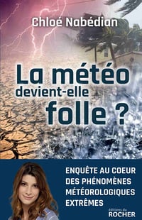 La météo devient-elle folle ? - Chloé Nabédian