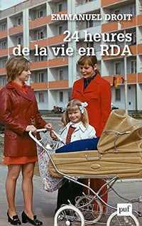 24 heures de la vie en RDA - Emmanuel Droit (2020)