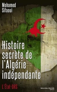 Histoire secrète de l'Algérie indépendante - Mohamed Sifaoui (2012)