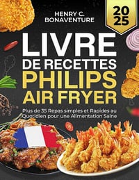Henry C. Bonaventure - Livre De Recettes Philips Air Fryer (2025)