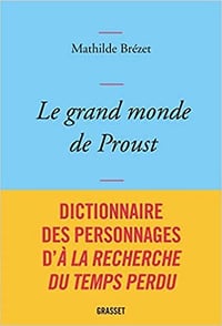 Le grand monde de Proust: Dictionnaire des personnages de la Recherche du temps perdu - Mathilde Brézet (2022)