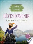 Harriet Hegstad - Rêves d'avenir - La Fille d'Averøya, Livre 1 (2024)