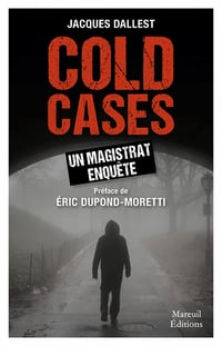 Cold cases : UN MAGISTRAT ENQUÊTE - Jacques Dallest