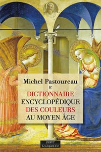 Dictionnaire encyclopédique des couleurs au Moyen Âge - Michel Pastoureau (2025)