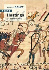 Hastings - 14 octobre 1066 - Pierre Bouet (2021)