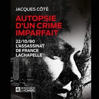 Autopsie d'un crime imparfait: L'assassinat de France Lachapelle - Jacques Côté (2020)