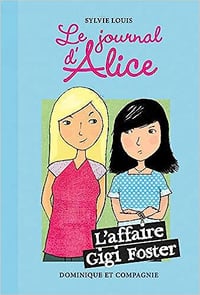 Le journal d'Alice, Tome 13 : L'affaire Gigi Foster - Sylvie Louis (2017)